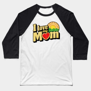 I love my mom, fun heart and sunrise print shirt Baseball T-Shirt
